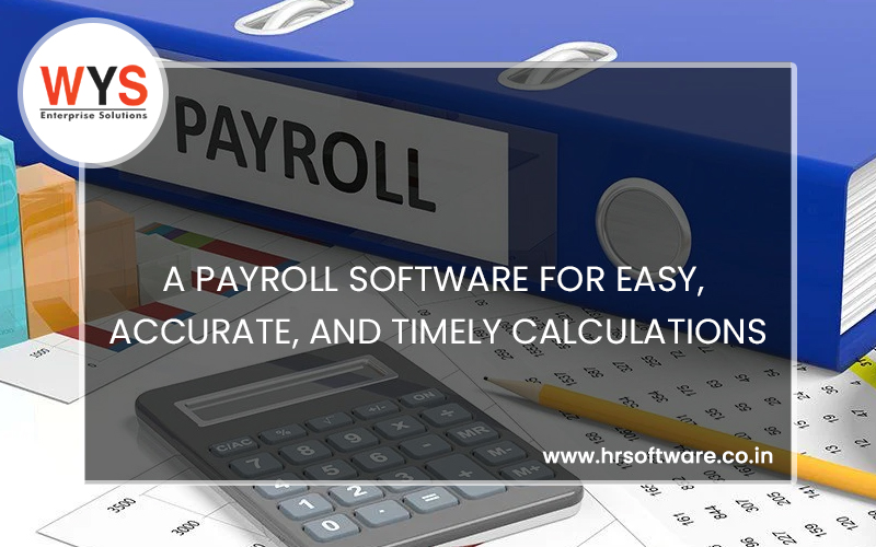 A Payroll Software For Easy, Accurate, And Timely Calculations