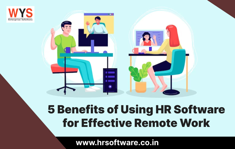 5 Benefits of Using HR Software for Effective Remote Work