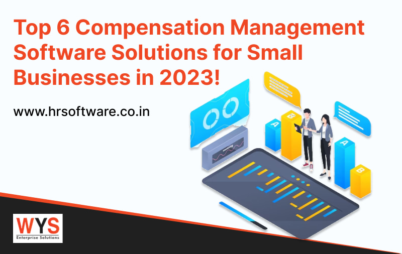 Top 6 Compensation Management Software Solutions for Small Businesses in 2023!