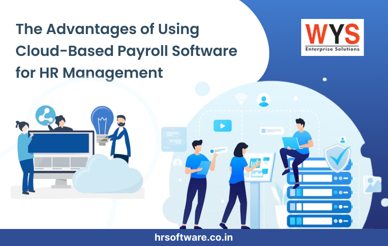 The Advantages of Using Cloud-Based Payroll Software for HR Management