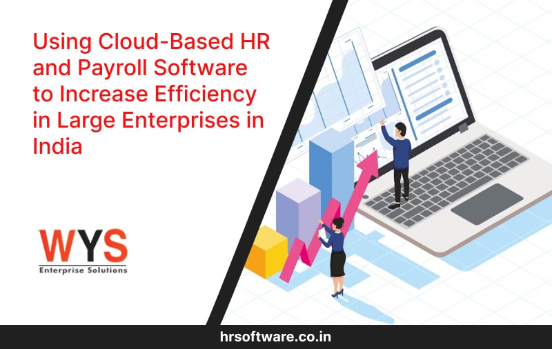 Using Cloud-Based HR and Payroll Software to Increase Efficiency in Large Enterprises in India